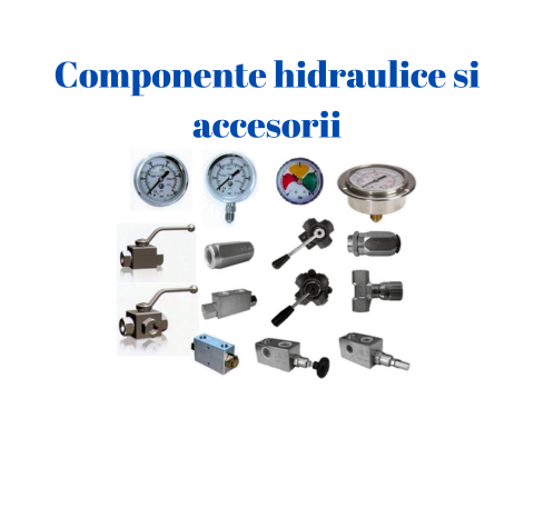 Componente hidraulice si accesorii